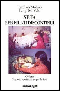 Seta per filati discontinui - Tarcisio Mizzau,L. M. Velo - copertina