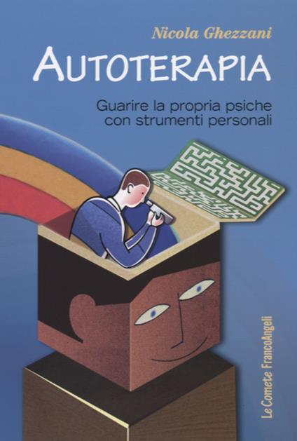 Autoterapia. Guarire la propria psiche con strumenti personali - Nicola Ghezzani - copertina