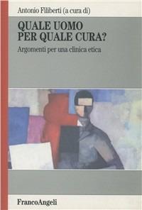 Quale uomo per quale cura? Argomenti per una clinica etica - copertina