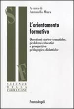 L' orientamento formativo. Questioni storico-tematiche, problemi educativi e prospettive pedagogico-didattiche