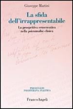 La sfida dell'irrappresentabile. La prospettiva ermeneutica nella psicoanalisi clinica