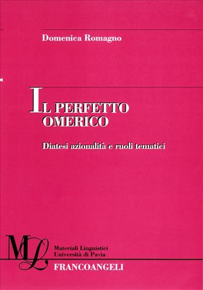 Il perfetto omerico. Diatesi azionalità e ruoli tematici - Domenica Romagno - copertina