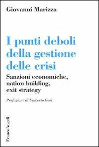 I punti deboli della gestione delle crisi. Sanzioni economiche, nation building, exit strategy - Gianni Marizza - copertina