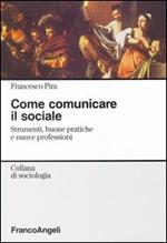 Come comunicare il sociale. Strumenti, buone pratiche e nuove professioni