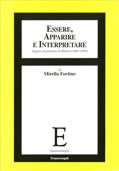 Essere, apparire e interpretare. Saggio sul pensiero di Duhem (1861-1916) - Mirella Fortino - copertina