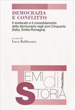 Democrazia e conflitto. Il sindacato e il consolidamento della democrazia negli anni Cinquanta (Italia, Emilia Romagna)