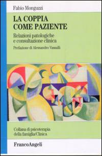 La coppia come paziente. Relazioni patologiche e consultazione clinica - Fabio Monguzzi - copertina