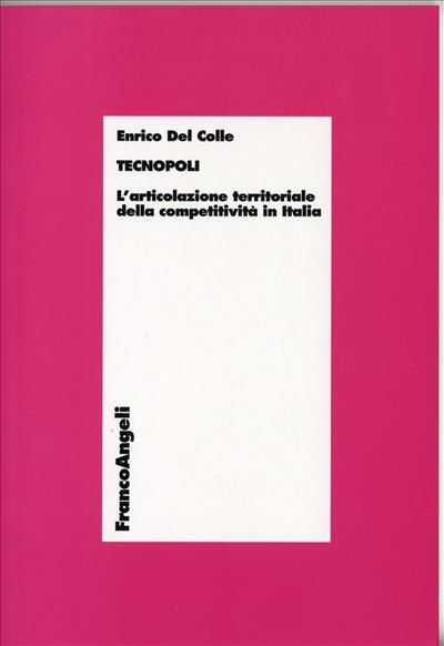 Tecnopoli. L'articolazione territoriale della competitività in Italia - Enrico Del Colle - copertina