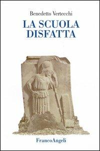 La scuola disfatta - Benedetto Vertecchi - copertina