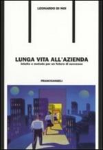 Lunga vita all'azienda. Intuito e metodo per un futuro di successo