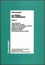 La tutela del risparmio. Vol. 1: Amministratori, indipendenti, sindaci, azioni di responsabilità e deleghe, società non trasparenti, Fondazioni bancarie, dirigenti contabili....