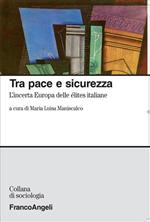 Tra pace e sicurezza. L'incerta Europa dell'élites italiane