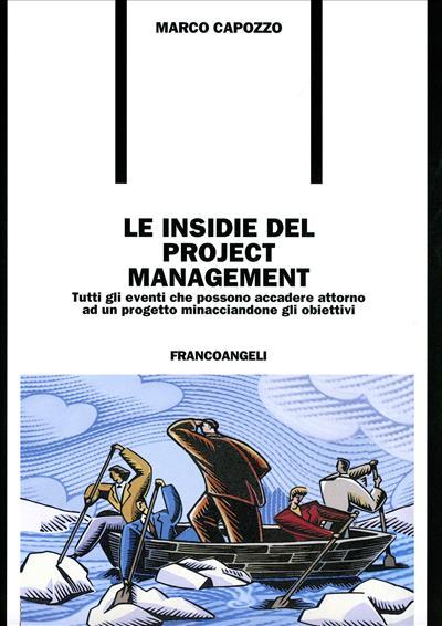 Le insidie del project management. Tutti gli eventi che possono accadere attorno a un progetto minacciandone gli obiettivi - Marco Capozzo - copertina