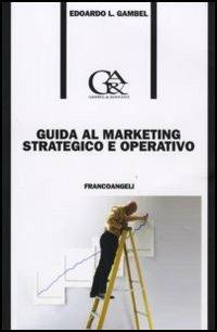 Guida al marketing strategico e operativo - Edoardo Luigi Gambel - copertina