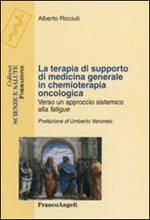 La terapia di supporto di medicina generale in chemioterapia oncologica. Verso un approccio sistemico alla fatigue