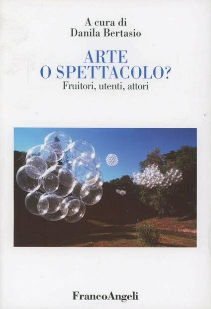 Arte o spettacolo? Fruitori, utenti, attori - copertina