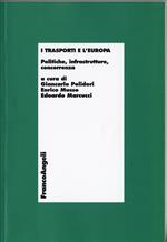 I trasporti e l'Europa. Politiche, infrastrutture, concorrenza