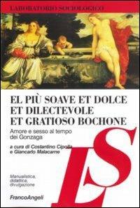 El più soave et dolce et dilectevole et gratioso bochone. Amore e sesso al tempo dei Gonzaga - copertina