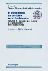 In-dipendenza: un percorso verso l'autonomia. Vol. 2: Manuale per la cura e la prevenzione delle dipendenze. - copertina