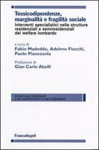 Tossicodipendenze, marginalità e fragilità sociale. Interventi specialistici nelle strutture residenziali e semiresidenziali del welfare lombardo - copertina