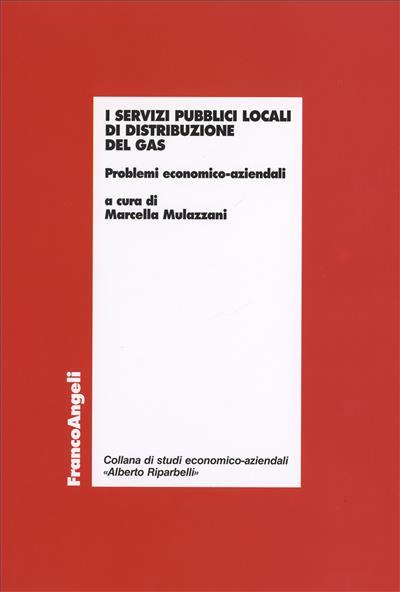 I servizi pubblici locali di distribuzione del gas. Problemi economico-aziendali - copertina