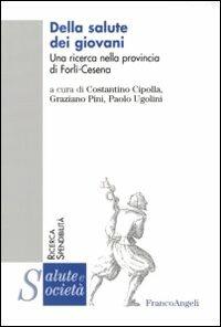 Della salute dei giovani. Una ricerca nella provincia Forlì-Cesena - copertina