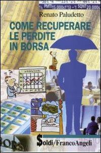 Come recuperare le perdite in borsa - Renato Paludetto - copertina