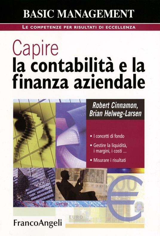 Capire la contabilità e la finanza aziendale. I concetti di fondo. Gestire la liquidità, i margini, i costi. Misurare i risultati - Robert Cinnamon,Brian Helweg-Larsen - copertina