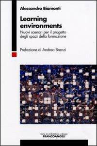 Learning environments. Nuovi scenari per il progetto degli spazi della formazione - Alessandro Biamonti - copertina