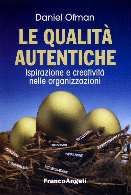 Le qualità autentiche. Ispirazione e creatività nelle organizzazioni - Daniel Ofman - copertina