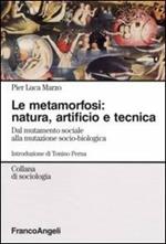 La metamorfosi: natura, artificio e tecnica. Dal mutamento sociale alla mutazione socio-biologica