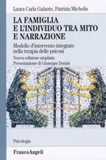 La famiglia e l'individuo tra mito e narrazione. Modello d'intervento integrato nella terapia delle psicosi