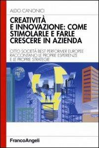 Creatività e innovazione: come stimolarle e farle crescere in azienda - Aldo Canonici - copertina