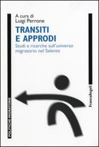 Transiti e approdi. Studi e ricerche sull'universo migratorio nel Salento - copertina