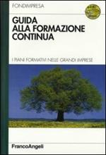 Guida alla formazione continua. I piani formativi nelle grandi imprese. Con CD-ROM