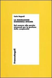 La misurazione economica sfocata. Dal numero alla parola. Strumenti per la gestione della complessità - Carlo Bagnoli - copertina