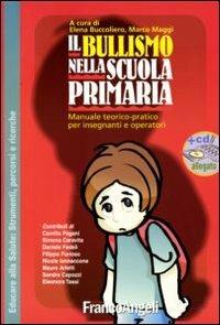 Il bullismo nella scuola primaria. Manuale teorico-pratico per insegnanti e operatori. Con CD-ROM - copertina