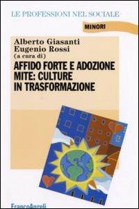 Affido forte e adozione mite: culture in trasformazione - copertina