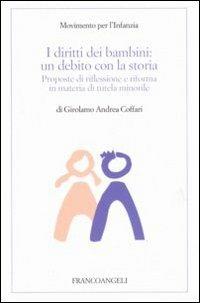 I diritti dei bambini. Un debito con la storia. Proposte di riflessione e riforma in materia di tutela minorile - Girolamo Andrea Coffari - copertina