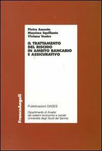 Il trattamento del rischio in ambito bancario e assicurativo - Pietro Amenta,Massimo Squillante,Viviana Ventre - copertina