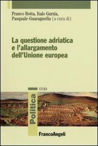 La questione adriatica e l'allargamento dell'Unione Europea - copertina