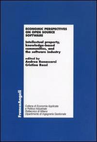 Economic perspectives on open source software. Intellectual property, knowledge-based communities, and the software industry - copertina