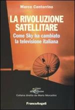 La rivoluzione satellitare. Come Sky ha cambiato la televisione italiana