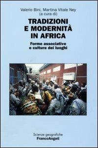 Tradizioni e modernità in Africa. Forme associative e culture dei luoghi. Atti della seconda Giornata di studi «Le ricchezze dell'Africa» (Milano, 10 maggio 2006) - copertina