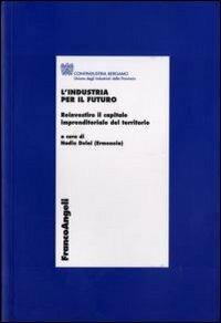 L' industria per il futuro. Reinvestire il capitale imprenditoriale del territorio - copertina