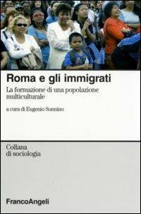 Roma e gli immigrati. La formazione di una popolazione multiculturale - copertina