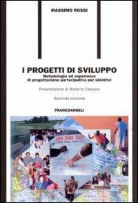 I progetti di sviluppo. Metodologie ed esperienze di progettazione partecipativa per obiettivi - Massimo Rossi - copertina