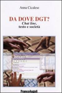 Da dove dgt? Chat line, testo e società - Anna Cicalese - copertina