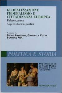 Globalizzazione federalismo e cittadinanza europea. Vol. 1: Aspetti storico-politici. - copertina