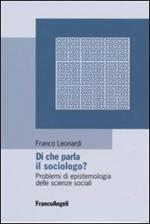 Di che parla il sociologo? Problemi di epistemologia delle scienze sociali